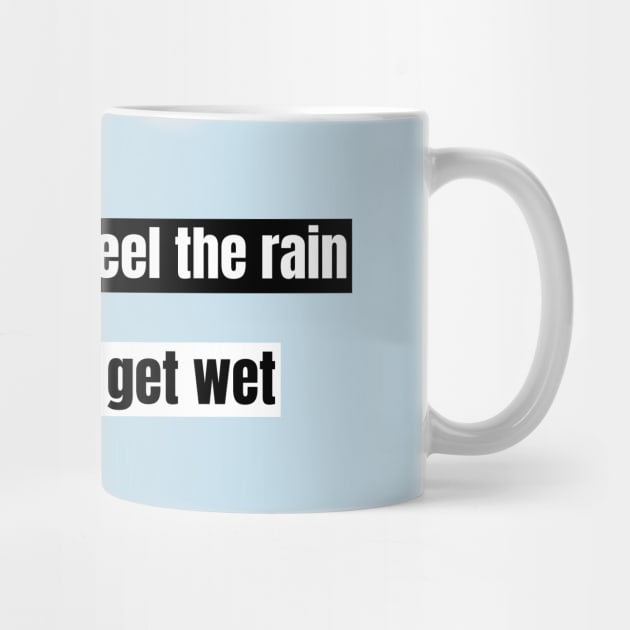 Inspirational Quote Art: "Feel the Rain" Motivational Saying by Jiyoun's Store 1